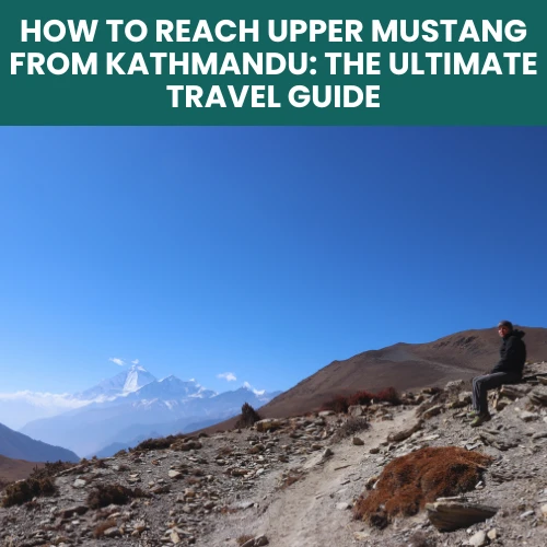 How to reach Upper Mustang from Kathmandu, nepal