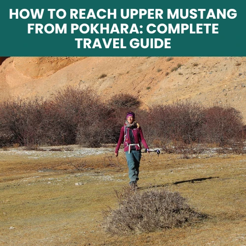 How to Reach Upper Mustang from Pokhara, Nepal