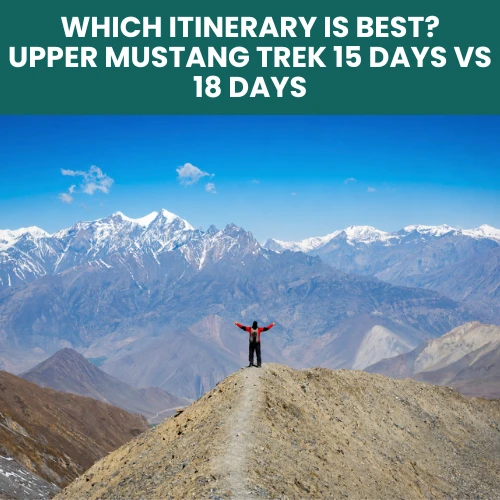 Upper Mustang trek 15 days vs 18 days